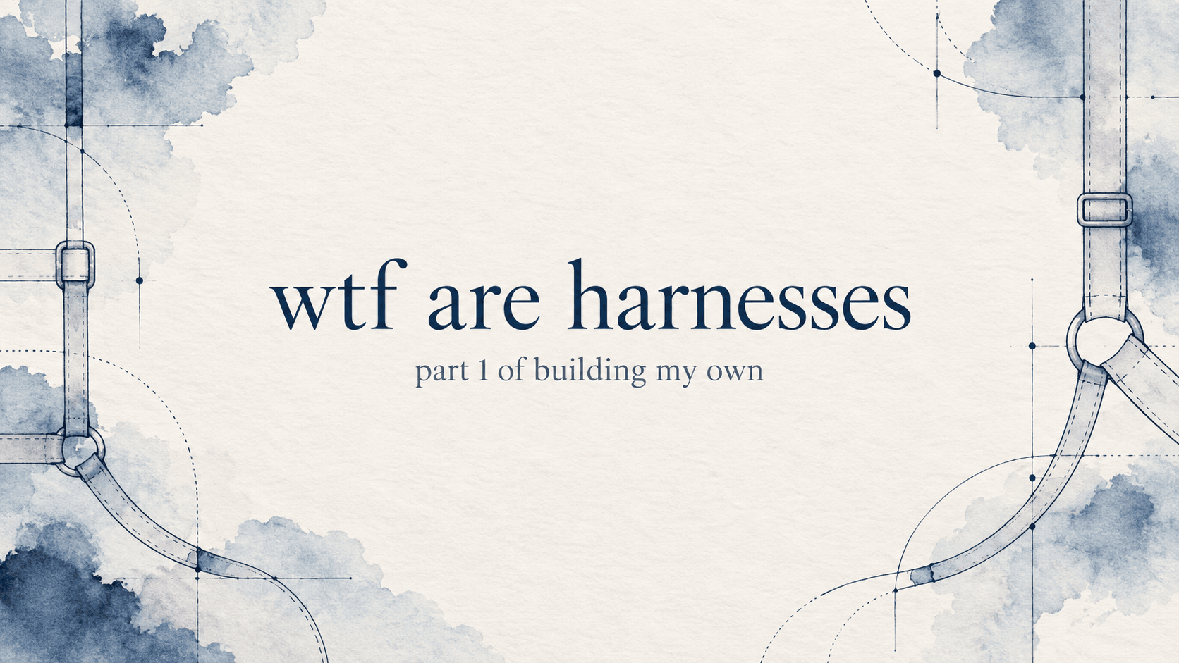 wtf are harnesses: part 1 of building my own